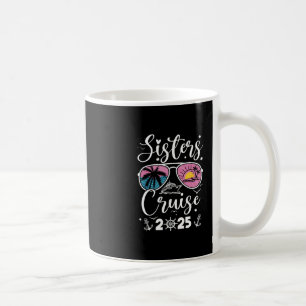 Sisters Cruise 2025 Sister Cruising Vacation Trip Coffee Mug