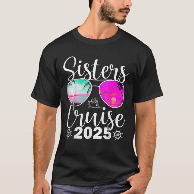 Sisters Cruise 2025 Sister Cruising Vacation Trip T-Shirt (Front)