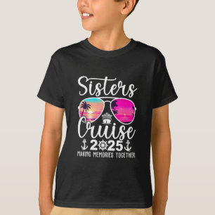 Sisters Cruise 2025 Sisters Cruising Summer Vacati T-Shirt