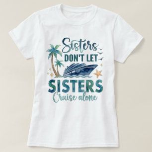 Sisters Cruise Shirt, Girls Trip Cruise Tee