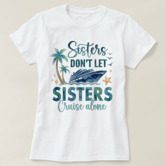 Sisters Cruise Shirt, Girls Trip Cruise Tee