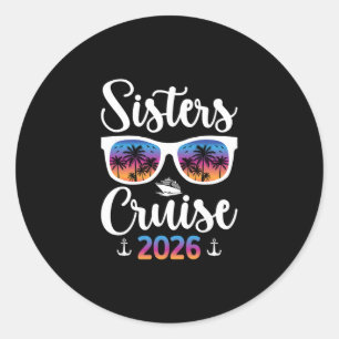 Sisters Cruise Trip 2026 Vacation Travel Sisters C Classic Round Sticker