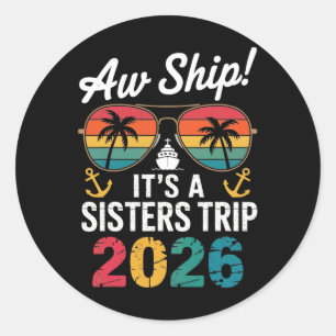 Sisters Cruise Trip 2026 Vacation Trip Matching Wo Classic Round Sticker