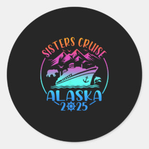 Sisters Cruise Trip Alaska 2025 Girls Cruising Vac Classic Round Sticker