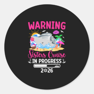 Sisters Cruise Trip In Progress 2026 Sisters Cruis Classic Round Sticker