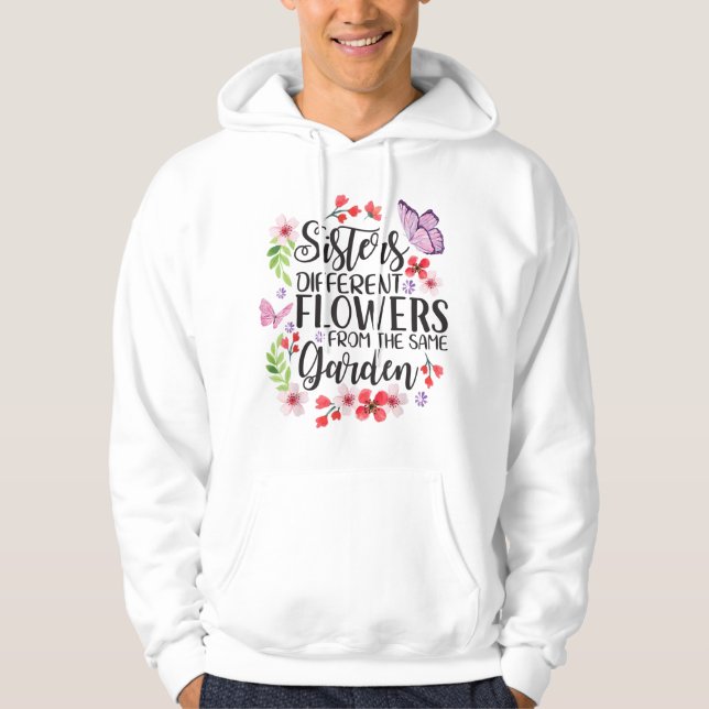 Sisters Different Flowers From Same Garden Funny S Hoodie (Front)