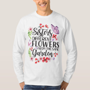Sisters Different Flowers From Same Garden Funny S T-Shirt