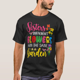 Sisters Different Flowers From Same Garden Matchin T-Shirt