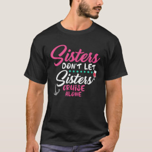 Sisters Don t Cruise Along Funny Cruising Girls Tr T-Shirt