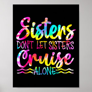 Sisters Don't Let Sisters Cruise Alone Family Vaca Poster
