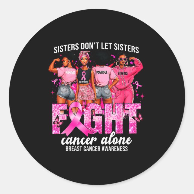Sisters Don't Let Sisters Fight Cancer Alone Breas Classic Round Sticker (Front)