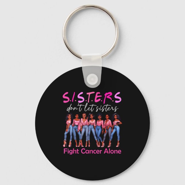 Sisters Don't Let Sisters Fight Cancer Alone Breas Key Ring (Front)