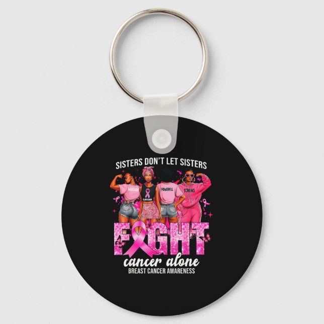 Sisters Don't Let Sisters Fight Cancer Alone Breas Key Ring (Front)