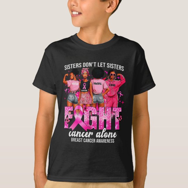 Sisters Don't Let Sisters Fight Cancer Alone Breas T-Shirt (Front)