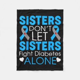 Sisters Don't Let Sisters Fight Diabetes Alone T1d Fleece Blanket