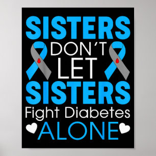 Sisters Don't Let Sisters Fight Diabetes Alone T1d Poster
