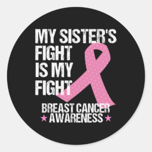 Sisters Fight Is My Fight Breast Cancer Awareness Classic Round Sticker