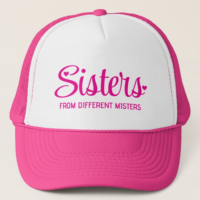 SISTERS FROM DIFFERENT MISTERS Custom Name Besties Trucker Hat (Front)