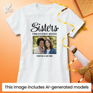 SISTERS FROM DIFFERENT MISTERS Name Photo Besties T-Shirt