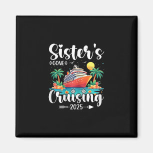 Sisters Gone Cruising 2025 Funny Sisters Cruise Tr Magnet