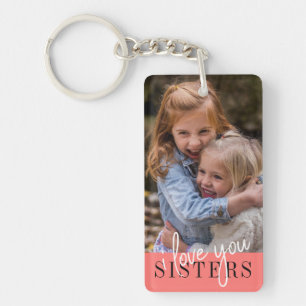 Sisters I Love You Custom Photo  Key Ring