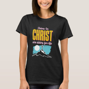 Sisters In Christ Are Sisters For Life Christian J T-Shirt