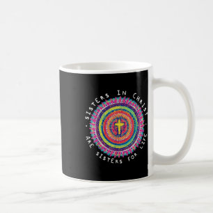 Sisters In Christ Are Sisters For Life Mandala Chr Coffee Mug