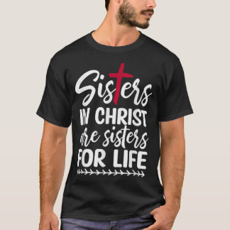 Sisters in Christ are Sisters for Life T-Shirt