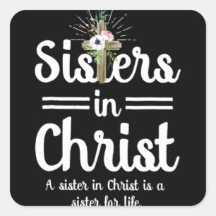Sisters In Christ is a sister for life Square Sticker