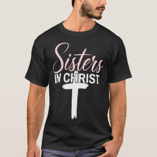 Sisters In Christ Religion Jesus Christian Women F T-Shirt