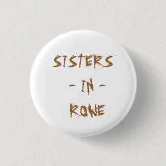 SISTERS  - IN -  ROWE 3 CM ROUND BADGE