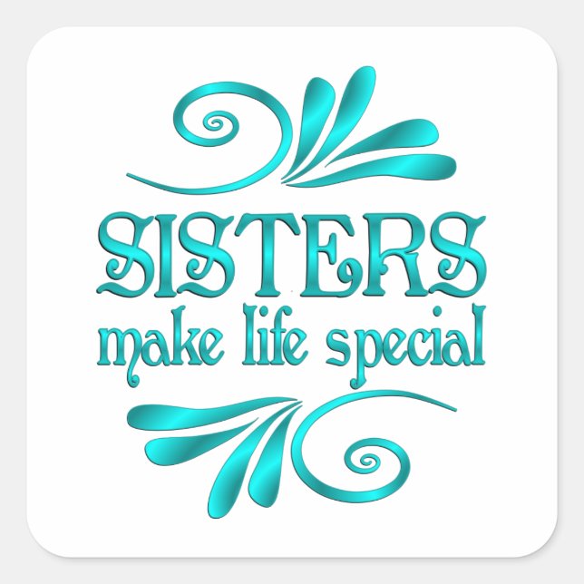 Sisters Make Life Special Square Sticker (Front)