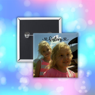 Sisters make the best friends   15 cm square badge