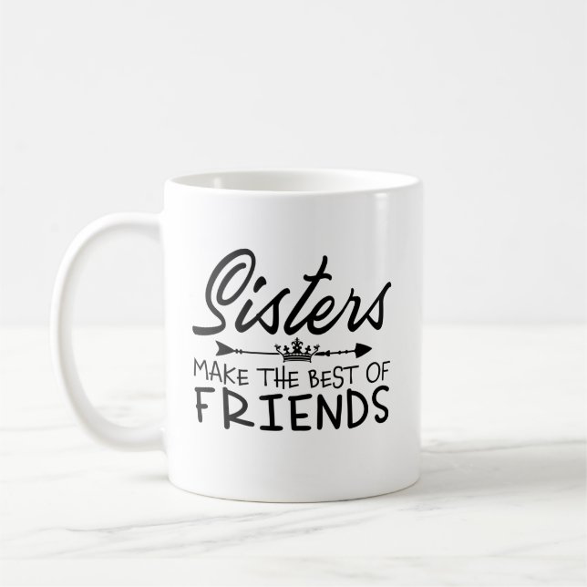 Sisters Make the Best Friends Coffee Mug (Left)