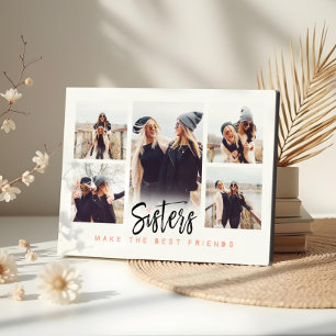 Sisters Make the Best Friends Photo Collage White Plaque