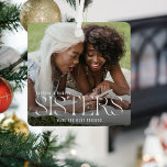 Sisters Make the Best Friends Photo Keepsake Metal Tree Decoration<br><div class="desc">Simple sister keepsake full photo christmas ornament. Featuring a photograph of you and your sister,  the text 'SISTERS make the best friends' in elegant white typography,  name/s of the siblings.</div>