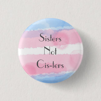 Sisters not Cis-ters 3 Cm Round Badge