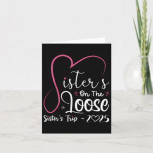 Sisters On The Loose Shirt Sisters Trip 2025 Vacat Card
