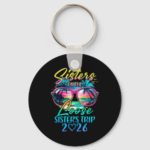 Sisters On The Loose Sisters Trip 2026 Funny Summe Key Ring