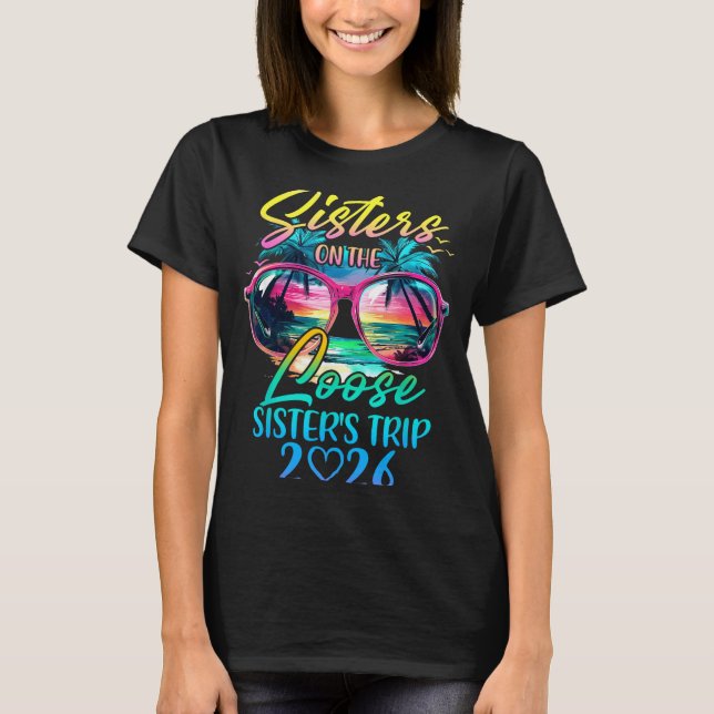 Sisters On The Loose Sisters Trip 2026 Funny Summe T-Shirt (Front)