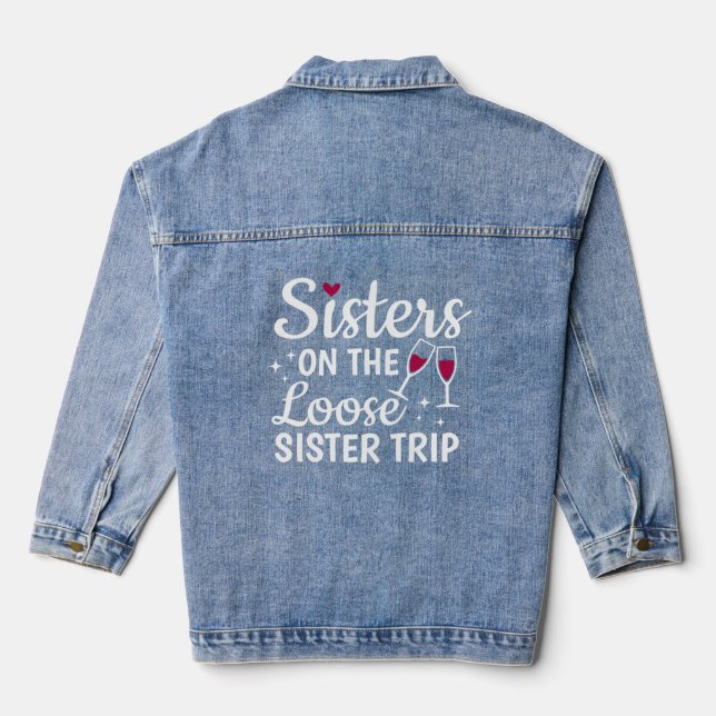 Sisters On The Loose Sisters Trip  Vacation Girls  Denim Jacket (Back)