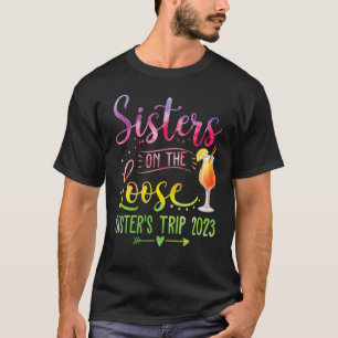 Sisters On The Loose Tie Dye Sister's Weekend Trip T-Shirt