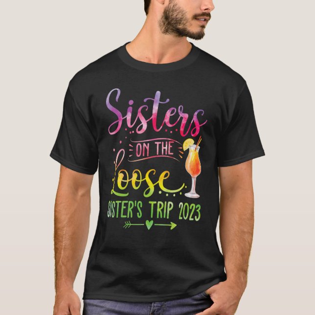 Sisters On The Loose Tie Dye Sister's Weekend Trip T-Shirt (Front)
