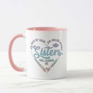 Sisters Side By Side Or Miles Apart Mug