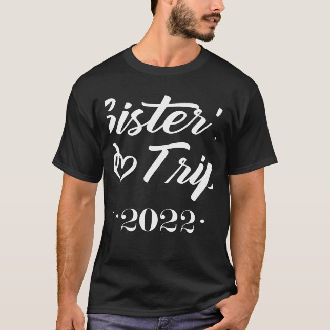 Sister's Trip 2022 We Are Trouble when We Are Toge T-Shirt (Front)
