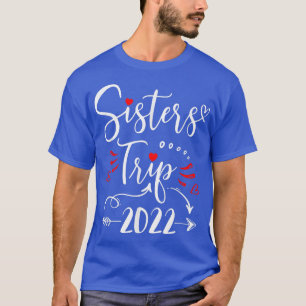 Sisters Trip 2022, Weekend Girls Trip Funny Vacati T-Shirt