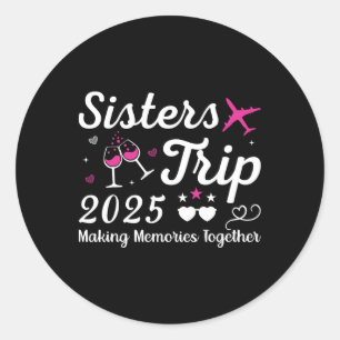 Sisters Trip 2025 Family Matching Vacation Lover F Classic Round Sticker