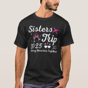 Sisters Trip 2025 Family Matching Vacation Lover F T-Shirt