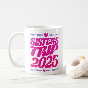 Sisters Trip 2025 Vacation Vibe Matching Love  Coffee Mug