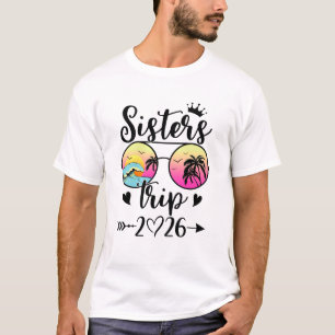 Sisters Trip 2026 Cute Girls Weekend Meeting Trip  T-Shirt